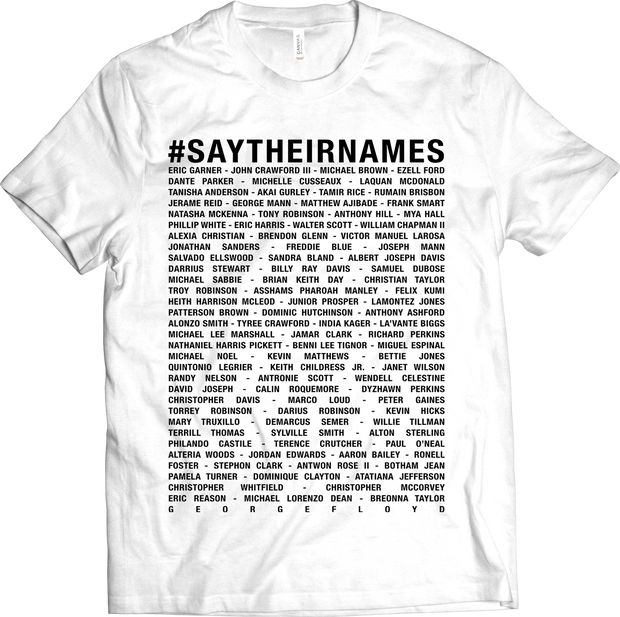 Say Their Names T-Shirt Benefiting Families Of The Victims Of Police Brutality