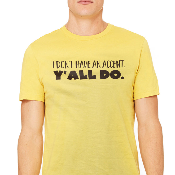 Men's I Don't Have An Accent Graphic T-Shirt