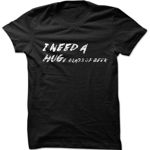 Men's I Need A Huge Glass Of Beer Graphic T-Shirt