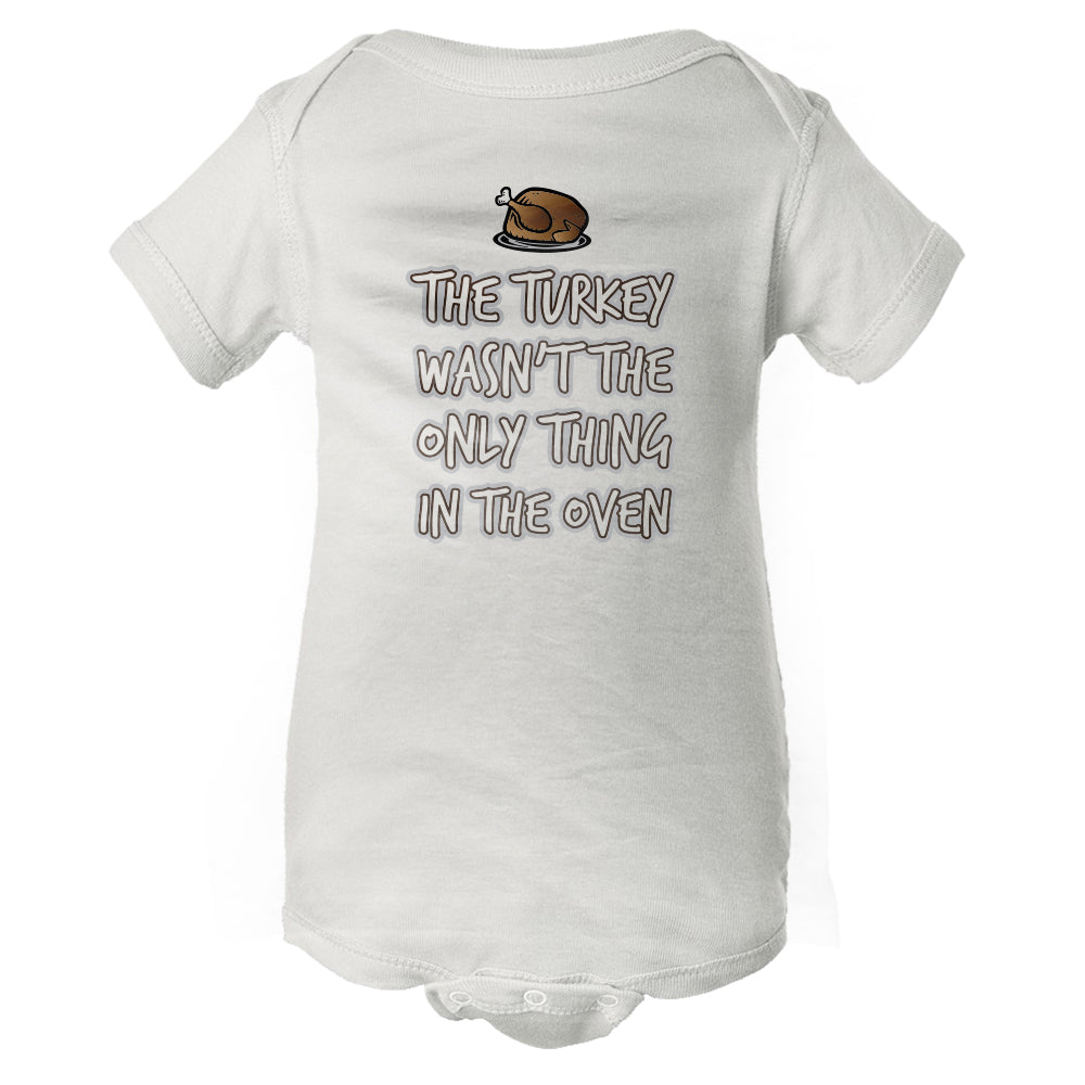 Thanksgiving This Turkey Wasn't The Only Thing In The Oven Baby Onesie